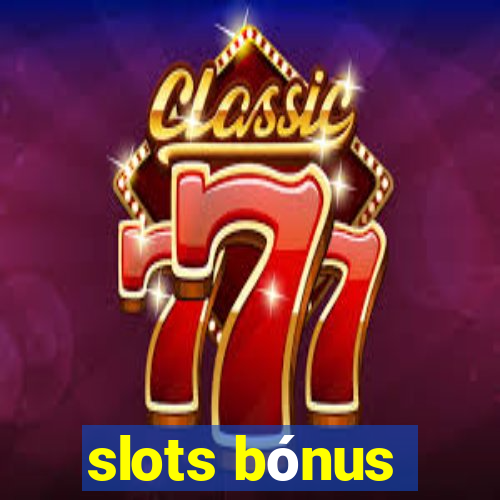 slots bónus