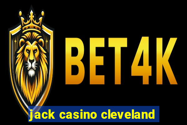 jack casino cleveland