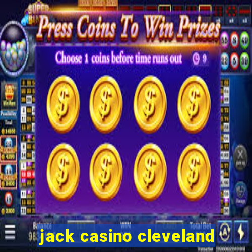 jack casino cleveland