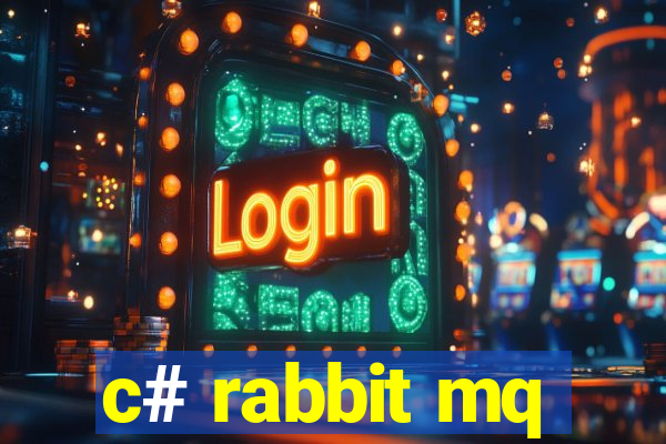 c# rabbit mq