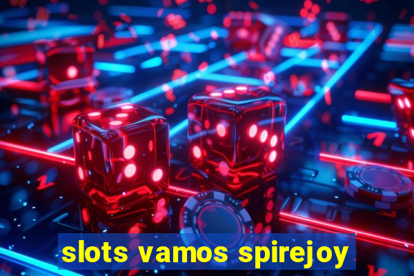 slots vamos spirejoy