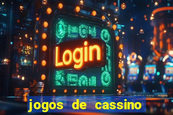 jogos de cassino que ganha bonus no cadastro