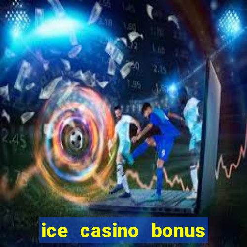 ice casino bonus sem deposito