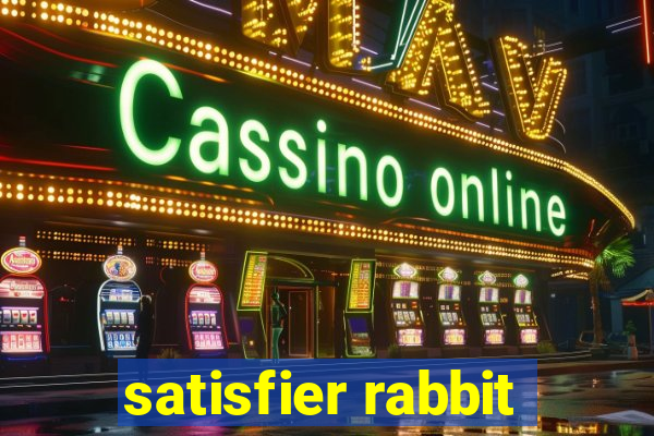 satisfier rabbit