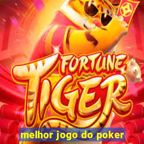 melhor jogo do poker