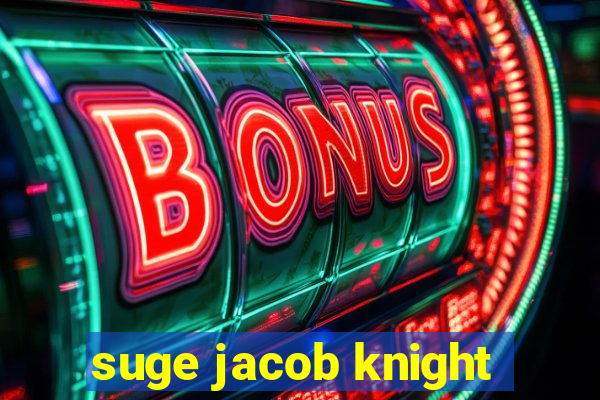 suge jacob knight