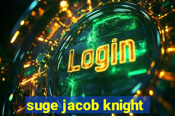 suge jacob knight