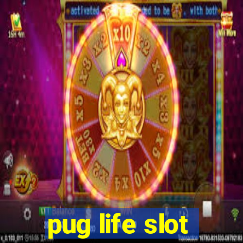 pug life slot