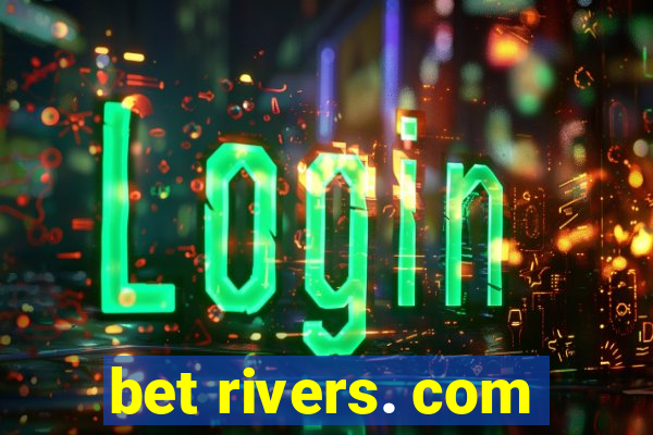 bet rivers. com