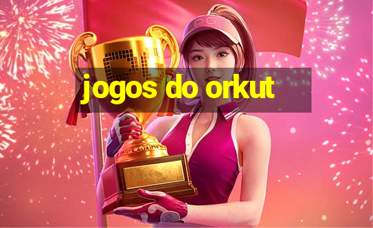 jogos do orkut