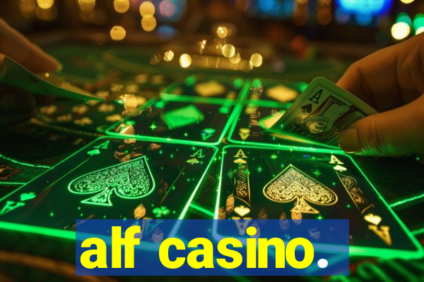 alf casino.