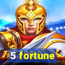 5 fortune