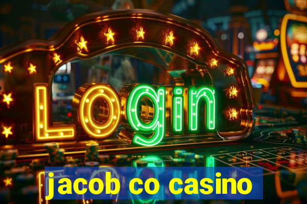 jacob co casino