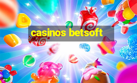 casinos betsoft