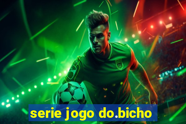 serie jogo do.bicho