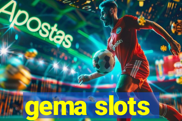 gema slots