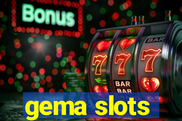 gema slots