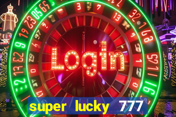 super lucky 777 online casino