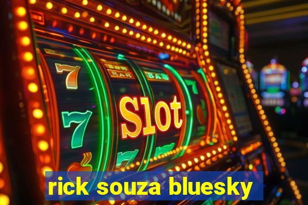 rick souza bluesky