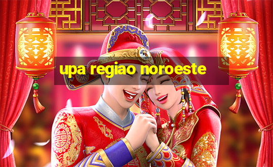 upa regiao noroeste