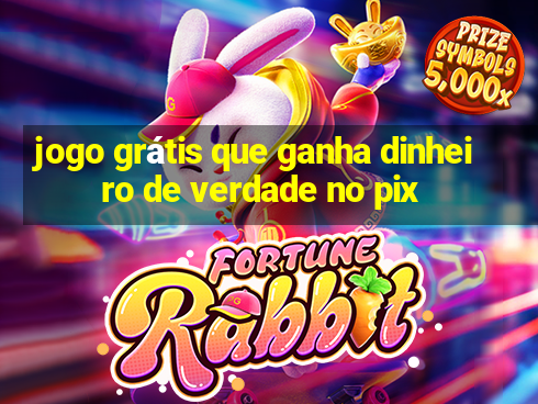 jogo grátis que ganha dinheiro de verdade no pix