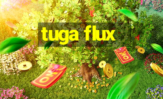 tuga flux