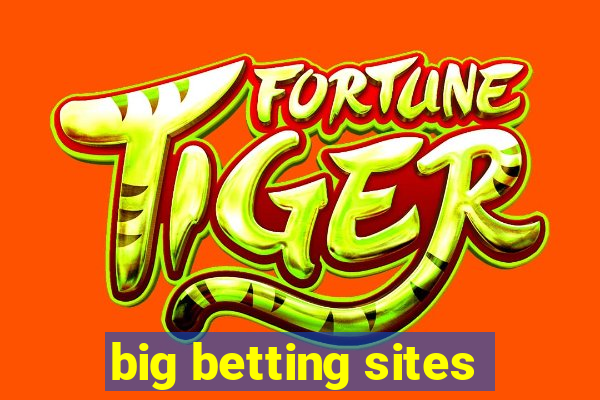 big betting sites