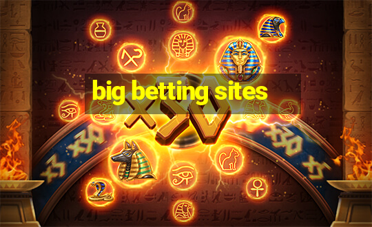 big betting sites