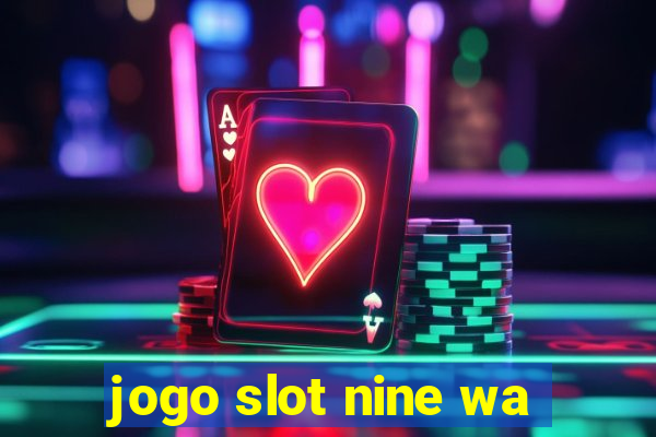 jogo slot nine wa