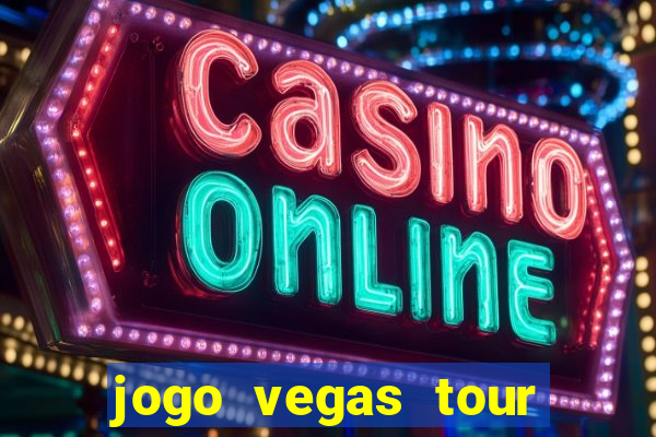 jogo vegas tour paga mesmo