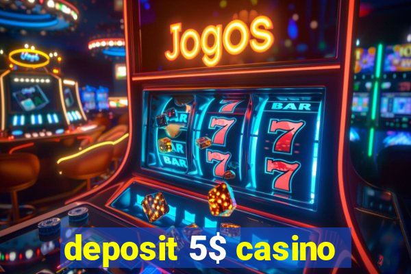 deposit 5$ casino