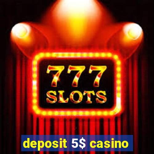 deposit 5$ casino