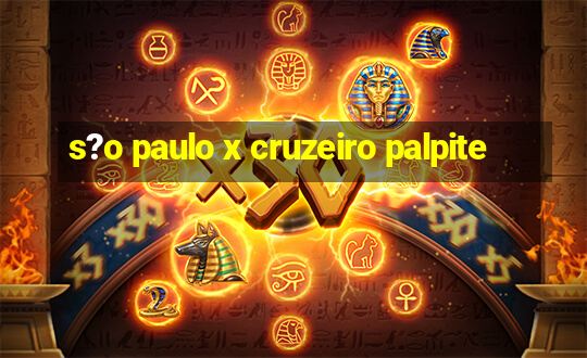 s?o paulo x cruzeiro palpite