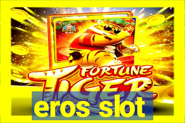 eros slot