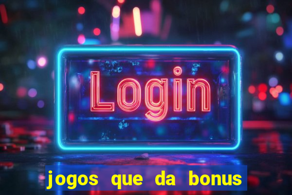 jogos que da bonus sem depósito