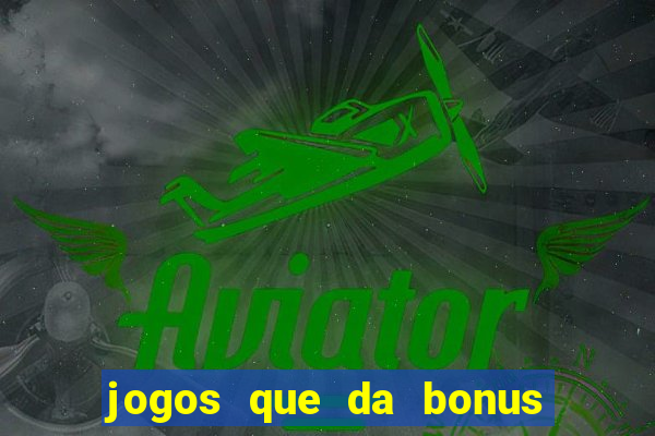 jogos que da bonus sem depósito