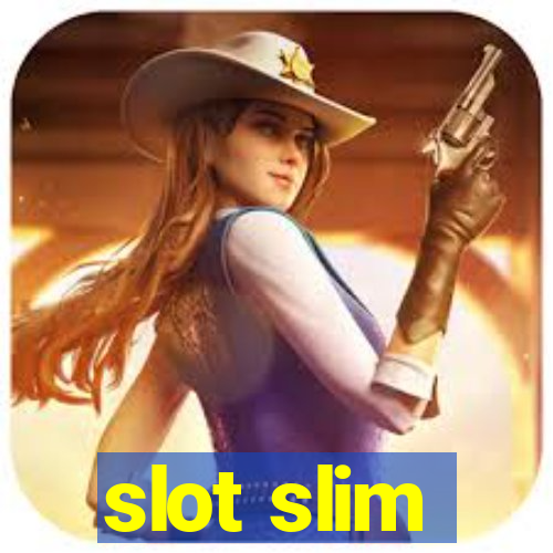 slot slim