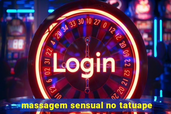 massagem sensual no tatuape