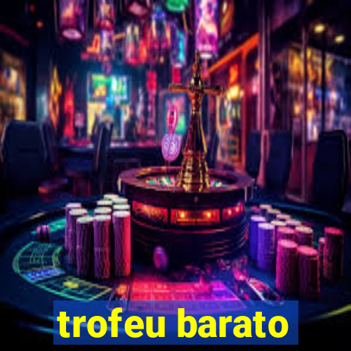 trofeu barato