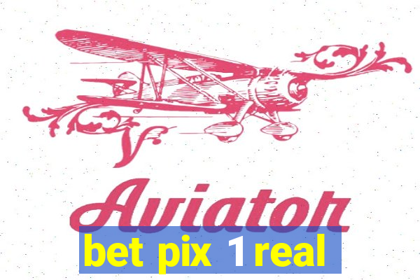 bet pix 1 real