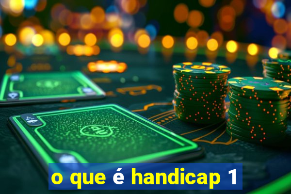 o que é handicap 1