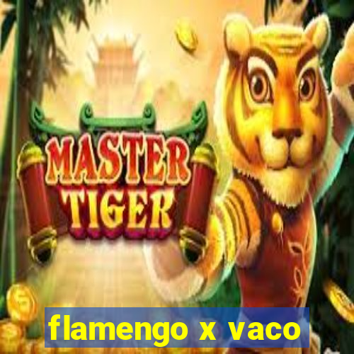 flamengo x vaco