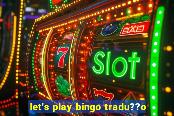 let's play bingo tradu??o