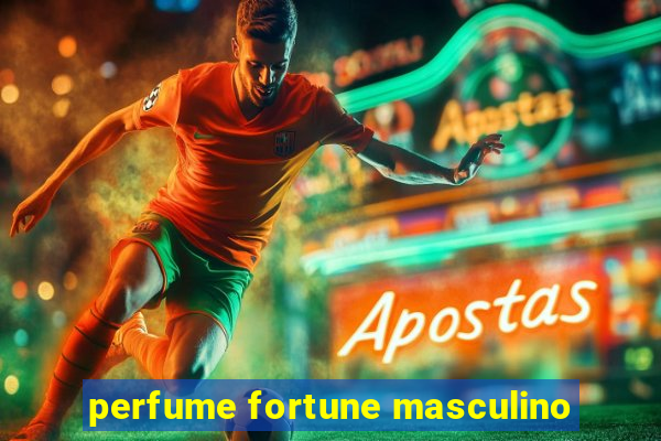 perfume fortune masculino