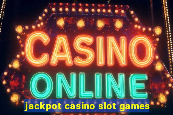 jackpot casino slot games