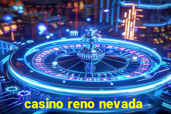 casino reno nevada