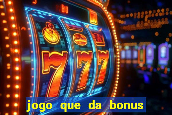 jogo que da bonus no cadastro sem dep贸sito