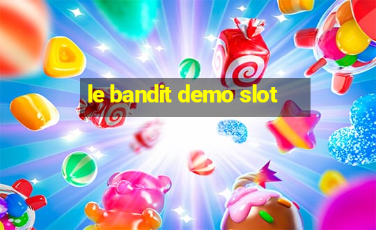 le bandit demo slot