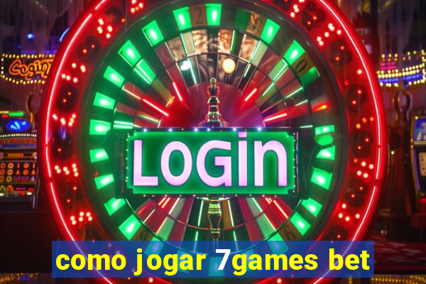 como jogar 7games bet