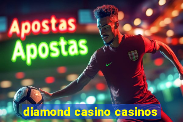 diamond casino casinos